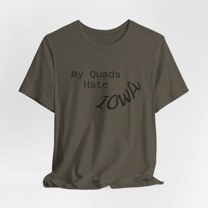 My Quads hate Iowa Unisex Jersey Short Sleeve Tee
