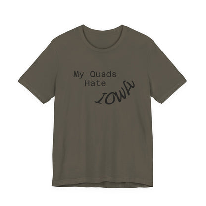 My Quads hate Iowa Unisex Jersey Short Sleeve Tee