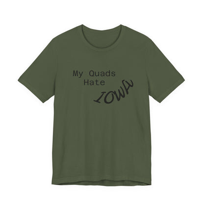 My Quads hate Iowa Unisex Jersey Short Sleeve Tee