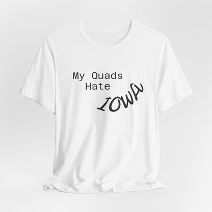 My Quads hate Iowa Unisex Jersey Short Sleeve Tee