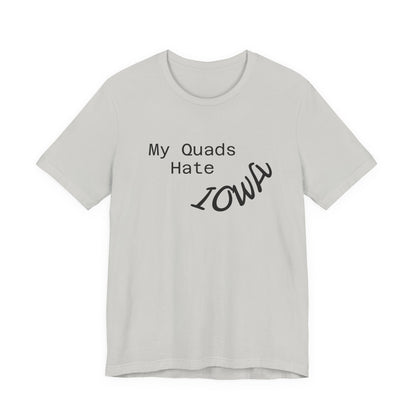 My Quads hate Iowa Unisex Jersey Short Sleeve Tee
