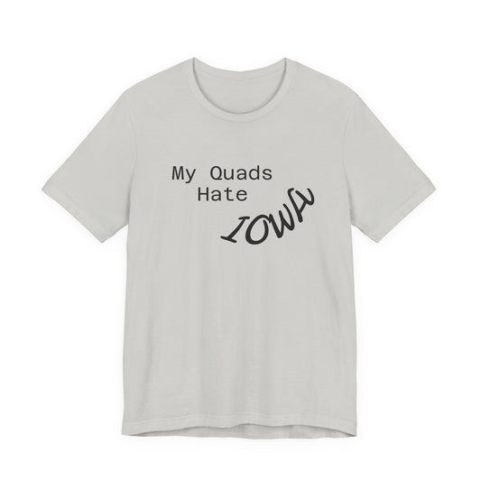 My Quads hate Iowa Unisex Jersey Short Sleeve Tee