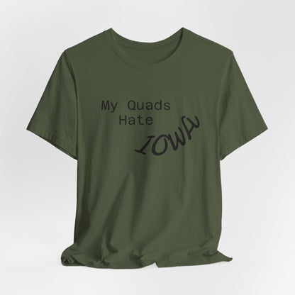 My Quads hate Iowa Unisex Jersey Short Sleeve Tee