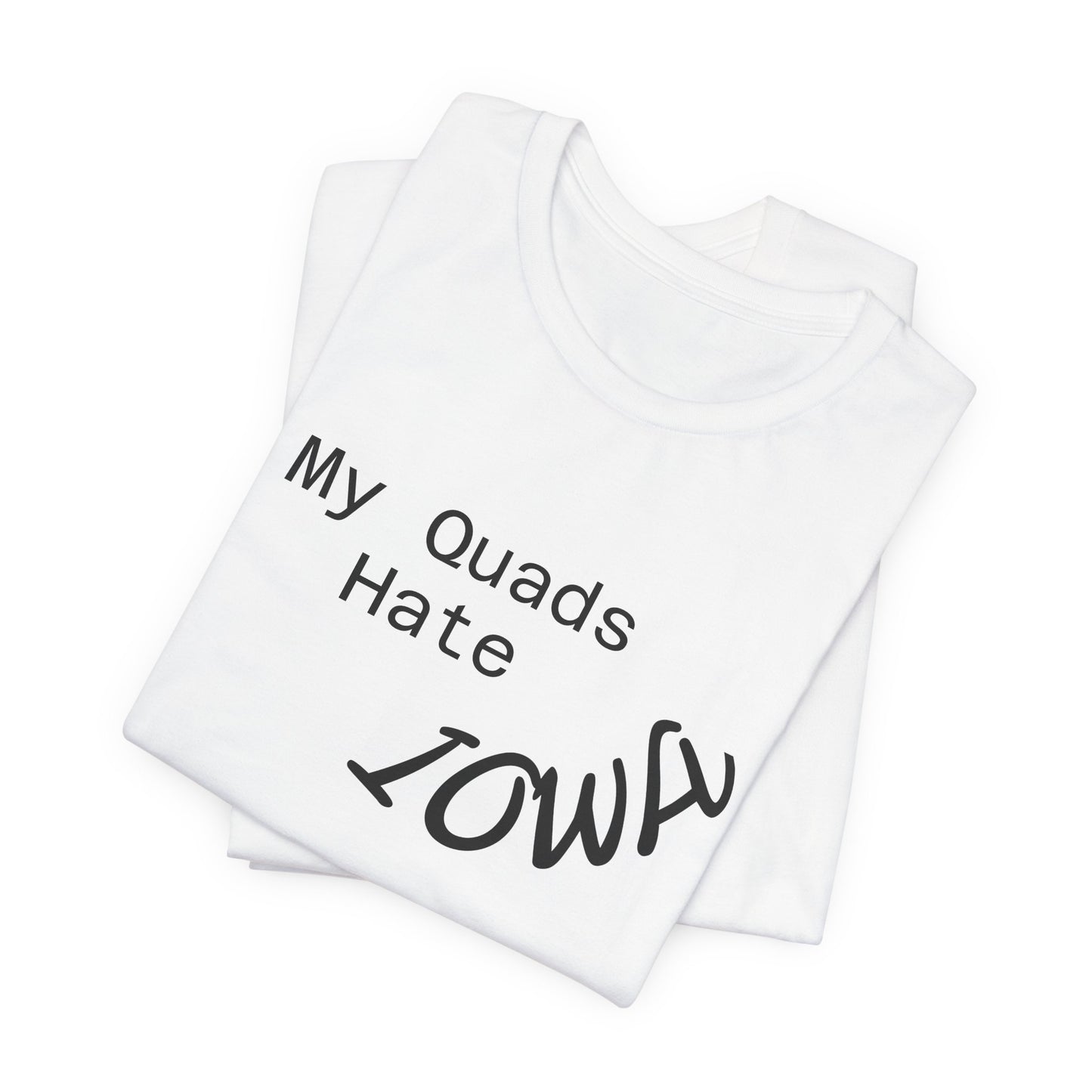 My Quads hate Iowa Unisex Jersey Short Sleeve Tee