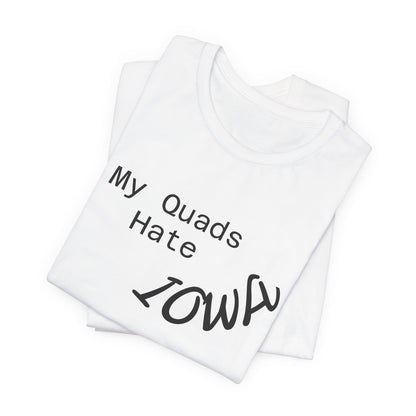 My Quads hate Iowa Unisex Jersey Short Sleeve Tee