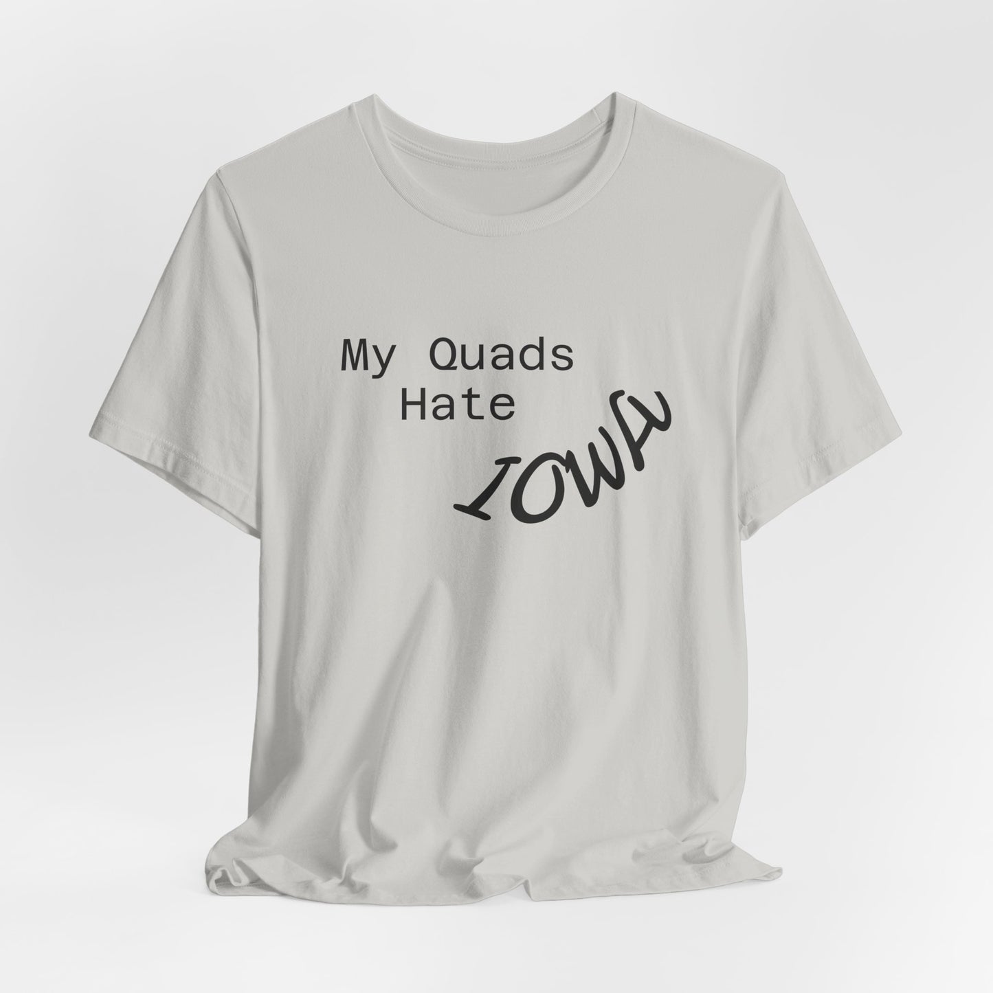 My Quads hate Iowa Unisex Jersey Short Sleeve Tee