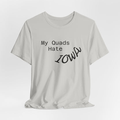 My Quads hate Iowa Unisex Jersey Short Sleeve Tee