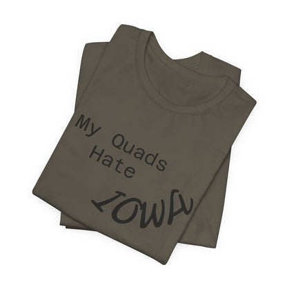 My Quads hate Iowa Unisex Jersey Short Sleeve Tee