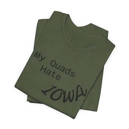 My Quads hate Iowa Unisex Jersey Short Sleeve Tee